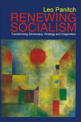 Renewing Socialism : Transforming Democracy, Strategy and Imagination