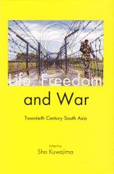 Life, Freedom and War: Twentieth Century South Asia