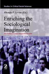 Enriching the Sociological Imagination: How Radical Sociology Changed the Discipline (Studies in Critical Social Sciences)