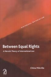 Between Equal Rights: A Marxist Theory of International Law (Historical Materialism Series)