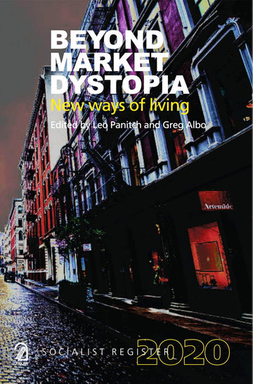 Socialist Register 2020: Beyond Market Dystopia