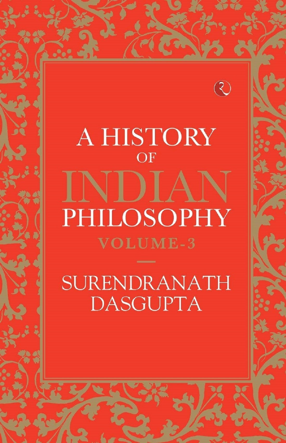 A HISTORY OF INDIAN PHILOSOPHY VOL 3