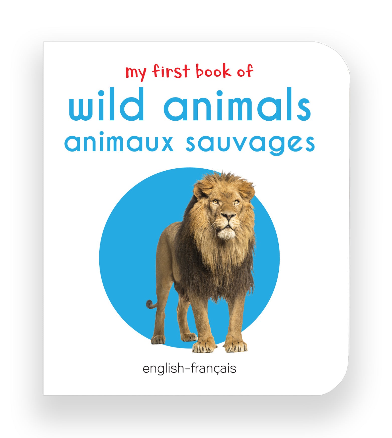 My First Book of Wild Animals - Animaux Sauvages : My First English French Board Book (English - Francais)