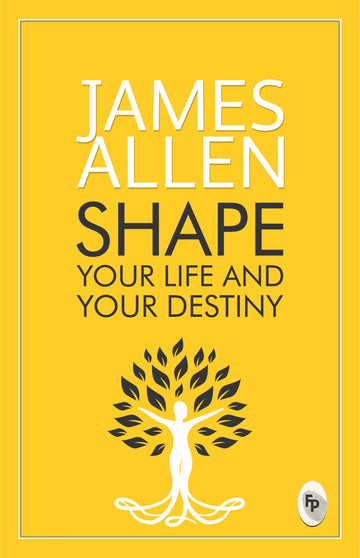 Shape Your Life And Your Destiny