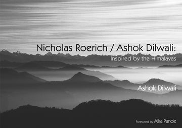 Nicholas Roerich / Ashok Dilwali: Inspired by The Himalayas