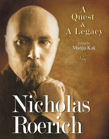 Nicholas Roerich: A Quest & A Legacy