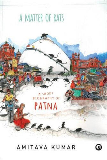 A MATTER OF RATS: A SHORT BIOGRAPHY OF PATNA