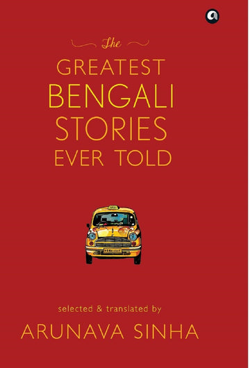 THE GREATEST BENGALI STORIES EVER TOLD