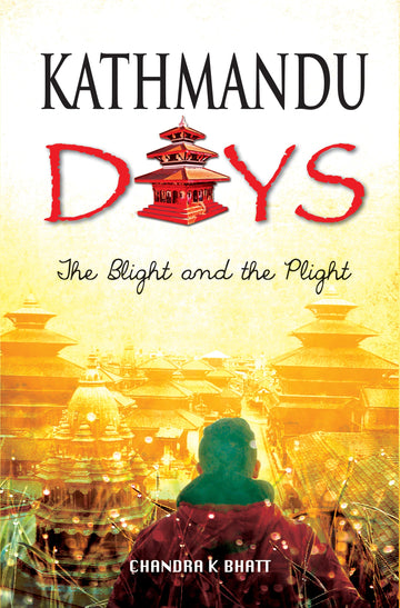 Kathmandu Days: The Blight and the Plight