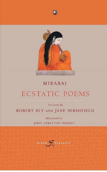 MIRABAI - ECSTATIC POEMS