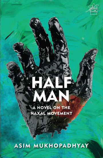 Half Man: A Novel on the Naxal Movement (P.B)