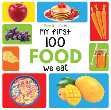 My First 100 Food We Eat: Early Learning Books for Children