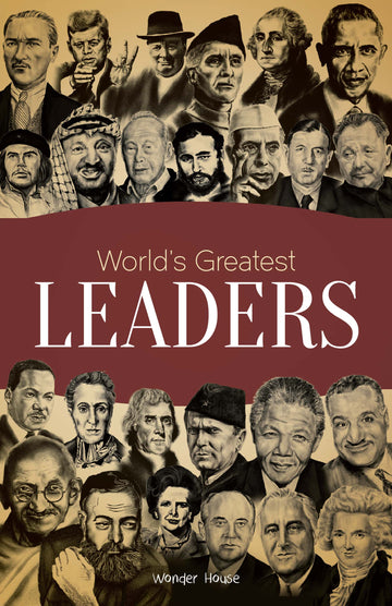 World's Greatest Leaders: Biographies of Inspirational Personalities For Kids