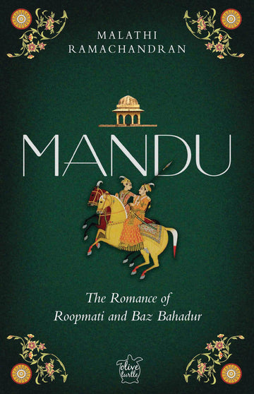 Mandu: The Romance of Roopmati and Baz Bahadur (P.B)