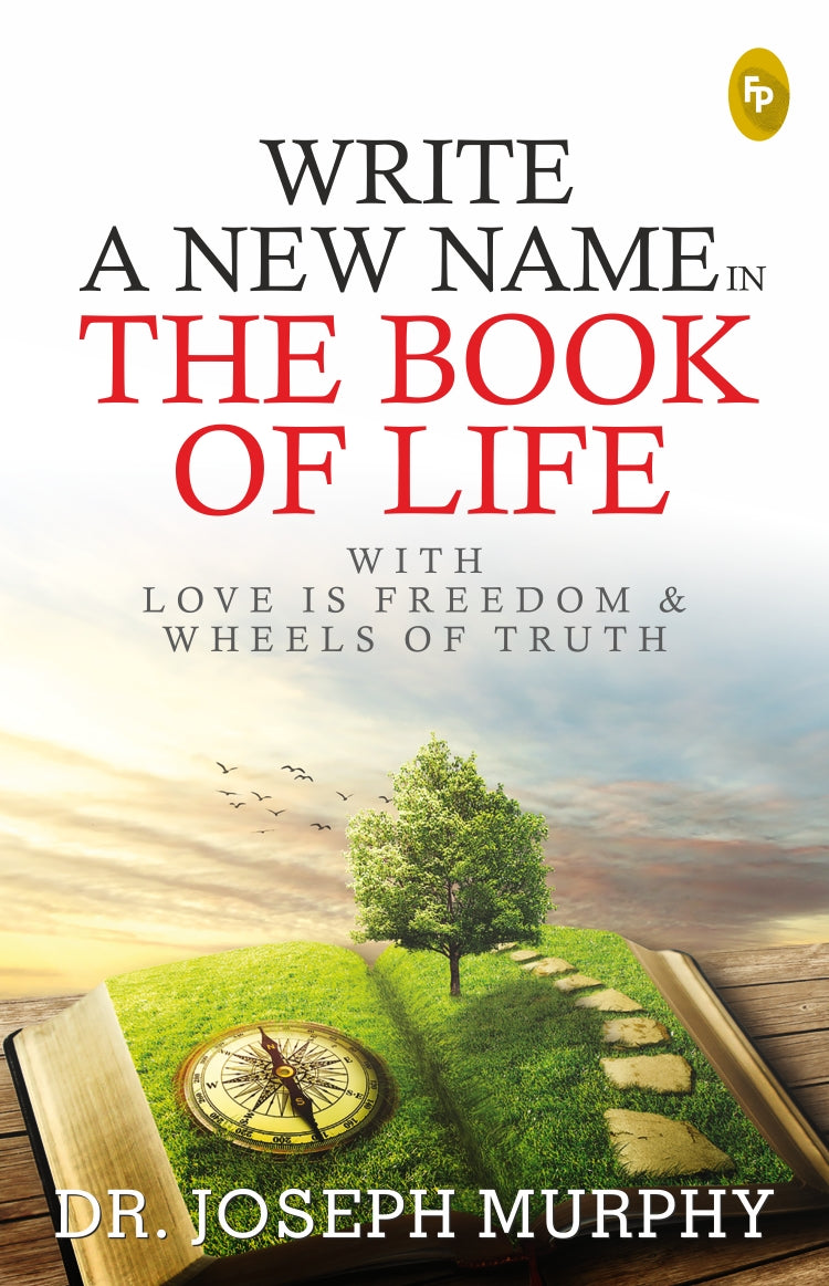 Write A New Name In The Book of Life: With Love Is Freedom & Wheels Of Truth