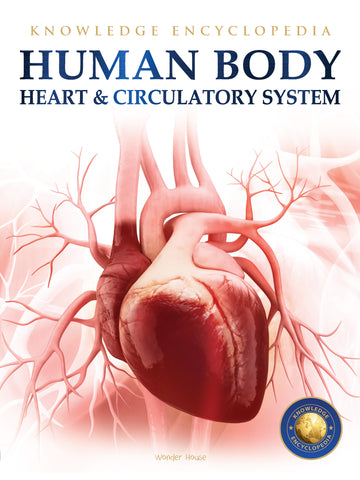 Human Body - Heart And Circulatory System: Knowledge Encyclopedia For Children