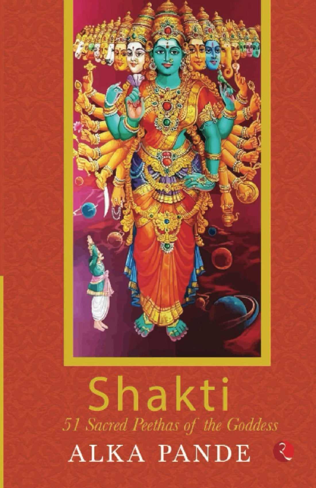 SHAKTI : 51 SACRED PEETHAS OF THE GODDESS