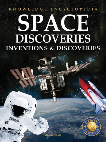 Inventions & Discoveries - Space Discoveries: Knowledge Encyclopedia For Children