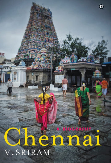CHENNAI A BIOGRAPHY