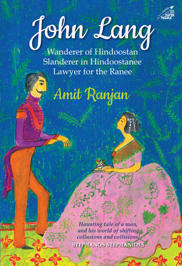 John Lang: Wanderer of Hindoostan, Slanderer in Hindoostanee, Lawyer for The Ranee (H.B)