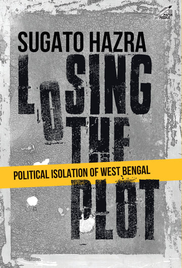 Losing the Plot: Political Isolation of West Bengal (H.B)