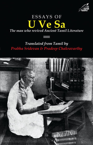 Essays of U Ve Sa: The Man Who Revived Ancient Tamil Literature (F.B)