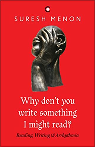 WHY DONT YOU WRITE SOMETHING I MIGHT READ ? : READING WRITING & ARRHYTHMIA