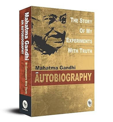 An Autobiography : The Story Of My Experiments With Truth