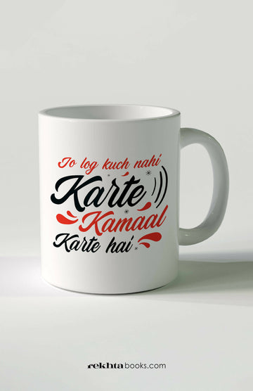 Jo Log Kuch Nahi Karte Kamaal Karte Hain; Ceramic Coffee Mug