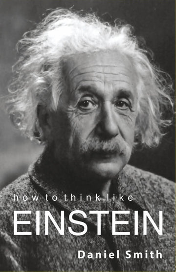 How To Think Like Einstein