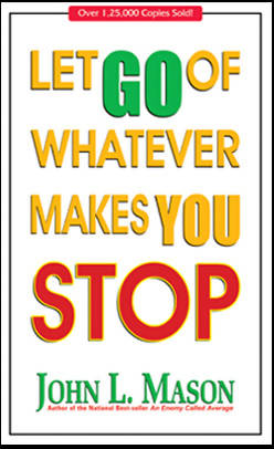 Let Go Of Whatever Makes You Stop