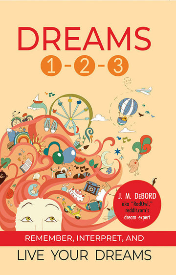 DREAMS 1-2-3 : REMEMBER, INTERPRET, AND LIVE YOUR DREAMS