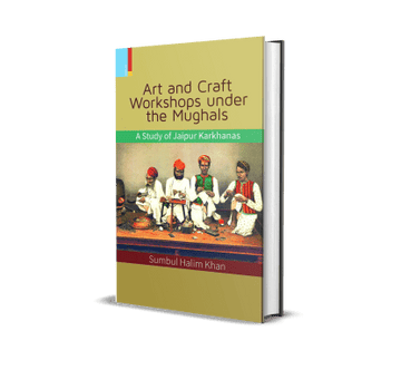 Art and Craft Workshops Under the Mughals (A Study of Jaipur Karkhanas)