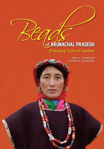 Beads of Arunachal Pradesh: Emerging Cultural Context