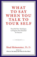 What To Say When You Talk To Your Self