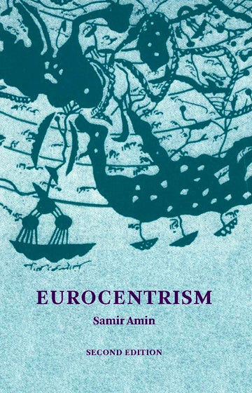Eurocentrism: Modernity, Religion & Democracy - A Critique of Eurocentrism and Culturalism (2nd Ed.)