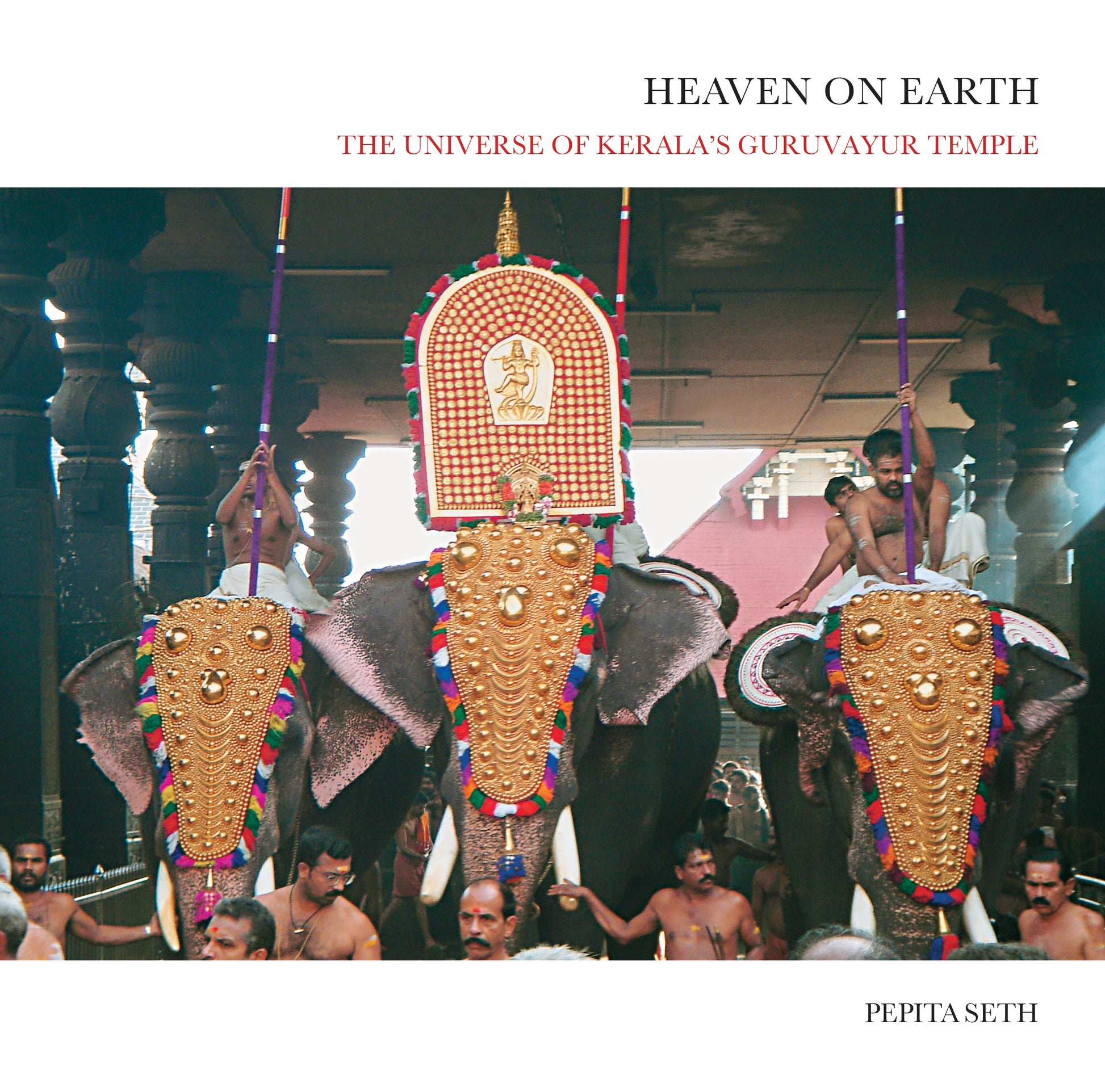Heaven on Earth: The Universe of Kerala's Guruvayur Temple (H.B)