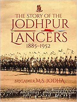 The Story of the Jodhpur Lancers 1885-1952