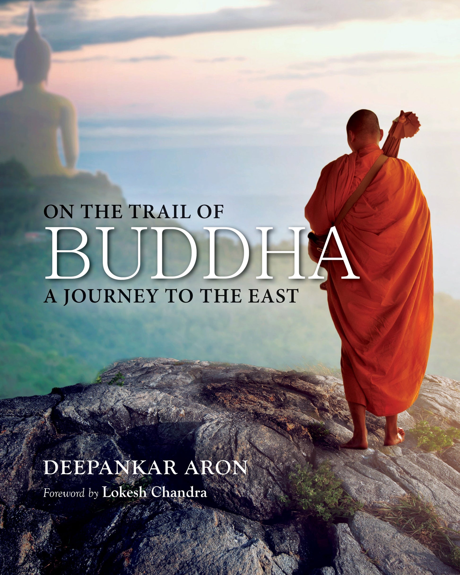 On The Trail of Buddha: A Journey To The East