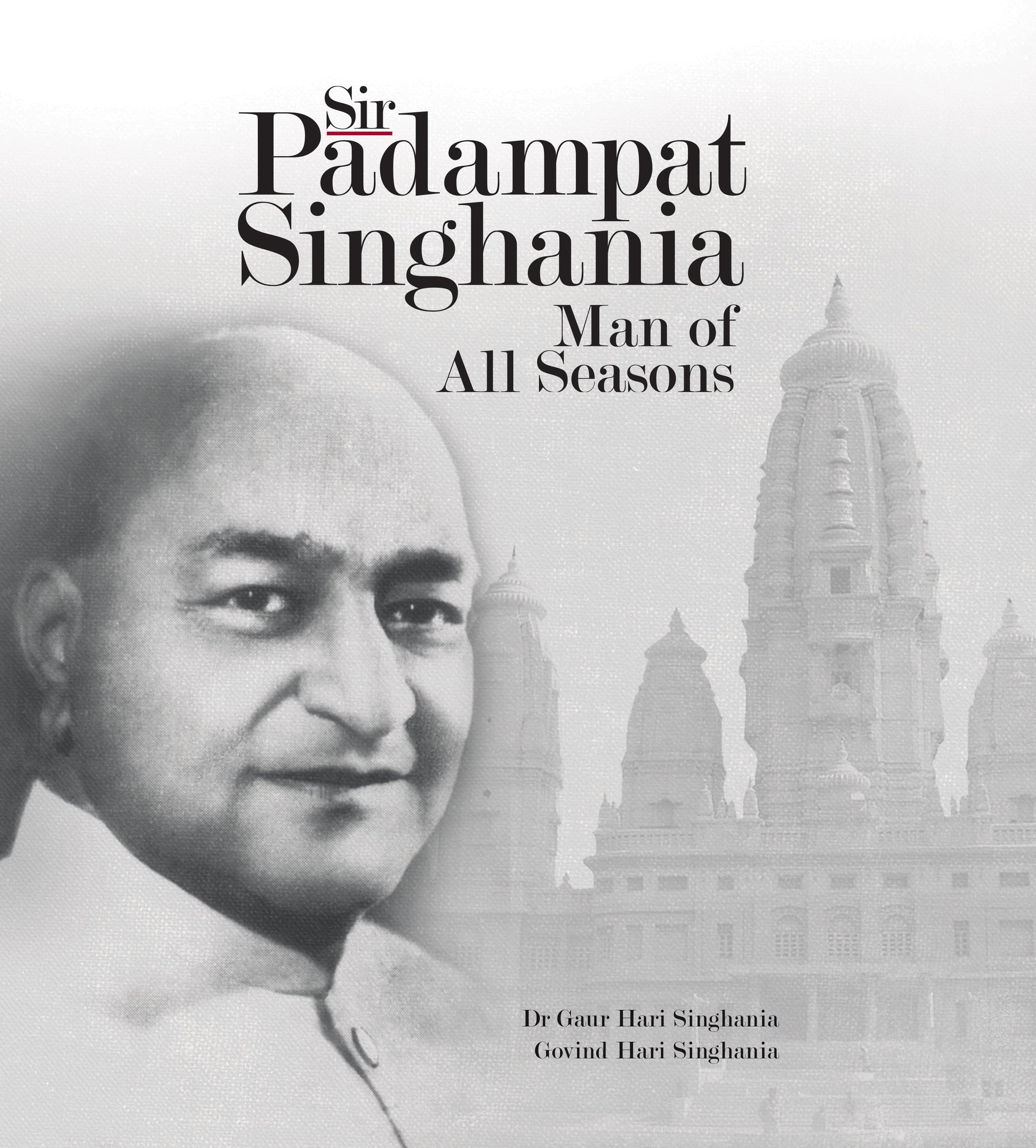 Sir Padampat Singhania: Man of All Seasons