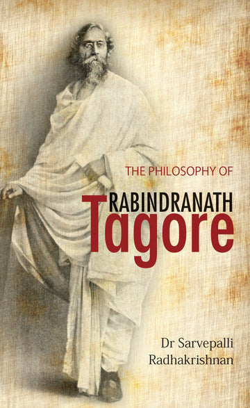 The Philosophy of Rabindranath Tagore