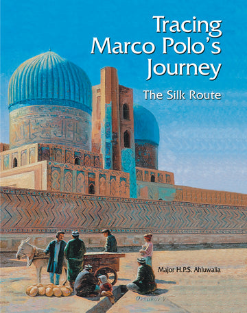 Tracing Marco Polo's Journey: The Silk Route