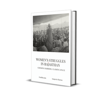 Women’s Struggle in Rajasthan – Crossing Barriers Claiming Spaces