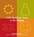 1325 Buddhist Ways To Be Happy