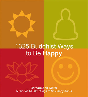 1325 Buddhist Ways To Be Happy