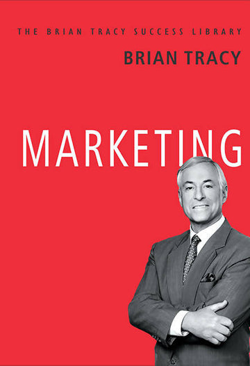 Marketing (The Brian Tracy Success Library)