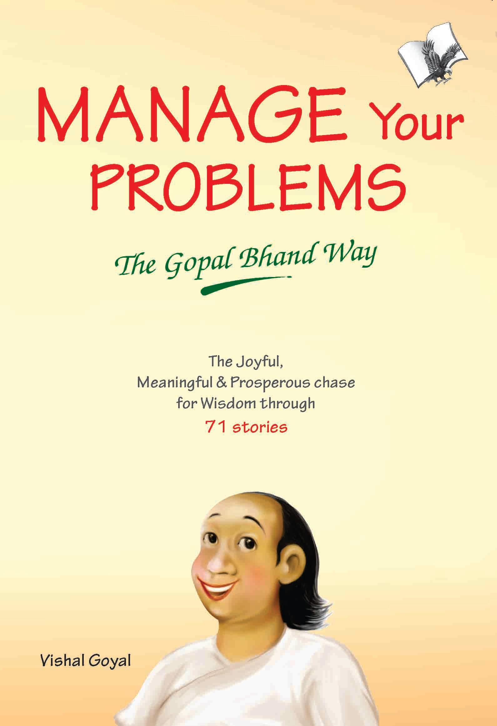 Manage Your Problems - The Gopal Bhand Way