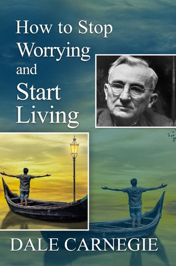How to Stop Worrying and Start Living (English)
