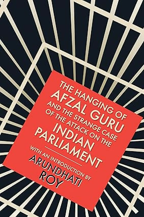 The Hanging of Afzal Guru and the Strange Case of the Attack on the Indian Parliament