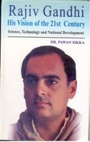 Rajiv Gandhi: His Vision of India of the 21St Century Science, Technology and National Development